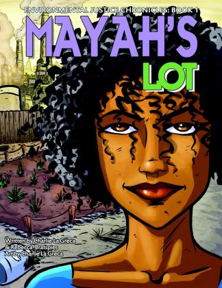 Mayah's Lot: An environmental justice comic book. Credit: Rebecca Bratspies