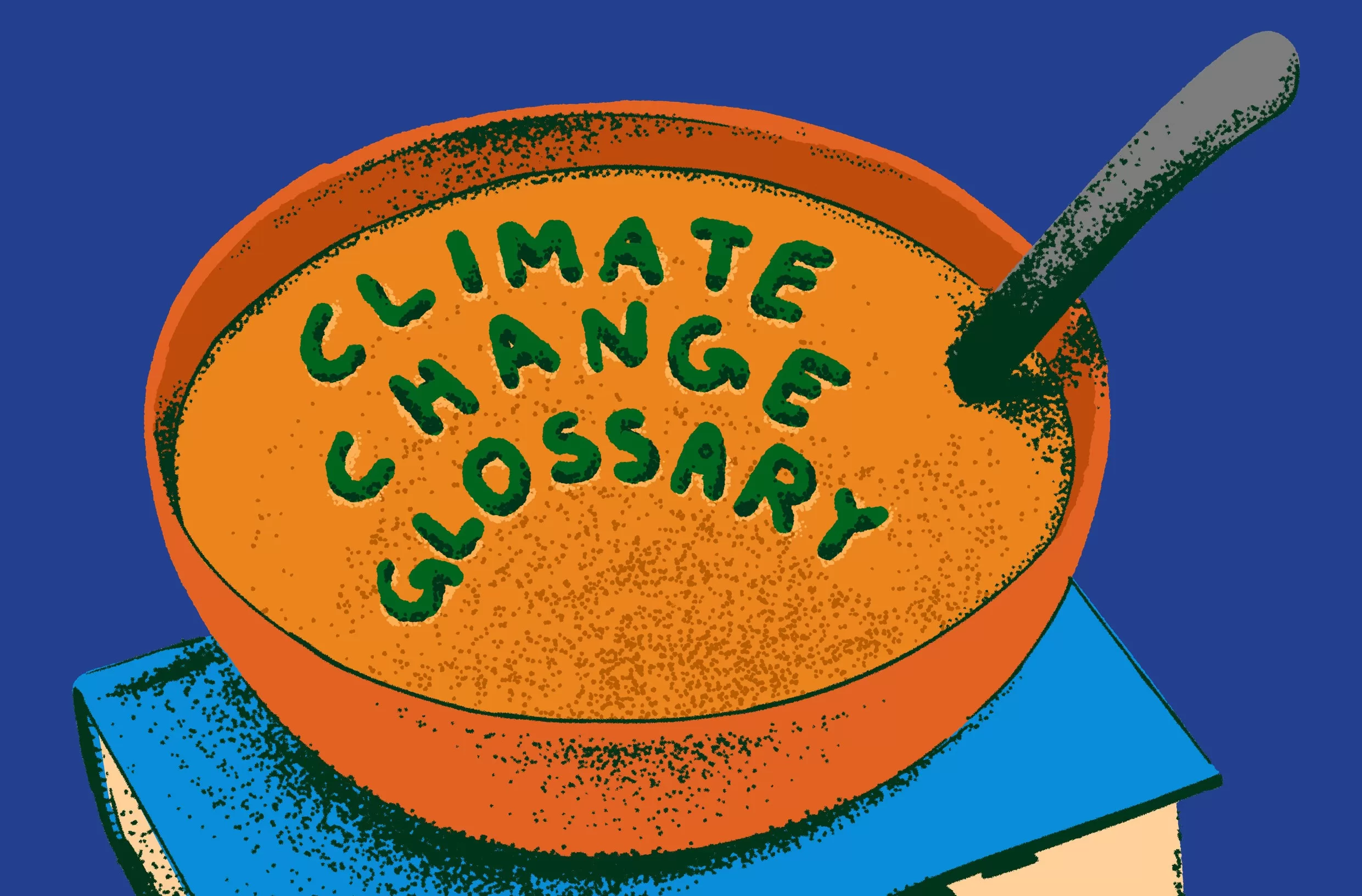 An illustration of a bowl of alphabet soup spelling out "Climate Change Glossary" on top of a large book